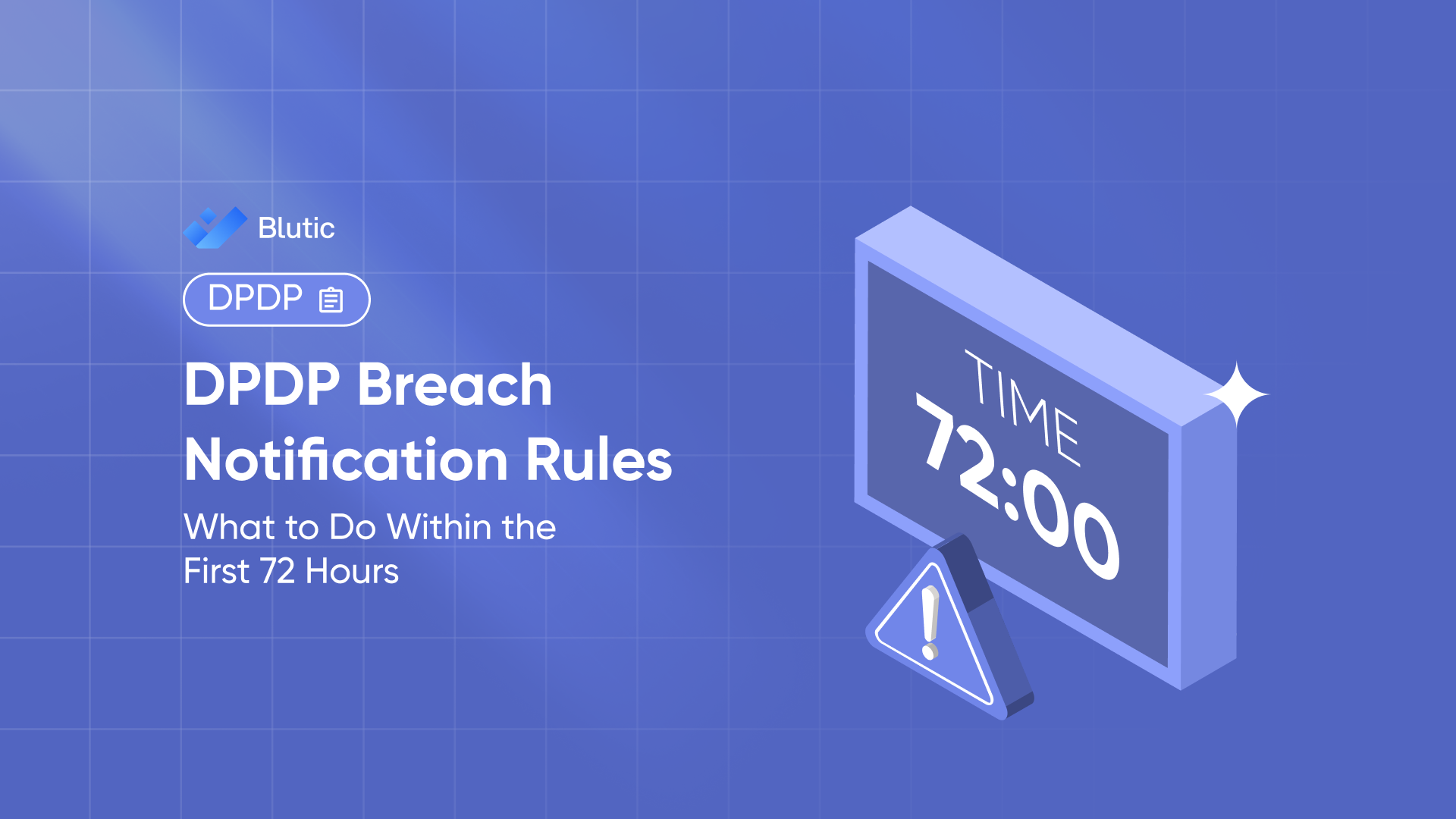 DPDP Breach Notification Rules: What to Do Within the First 72 Hours