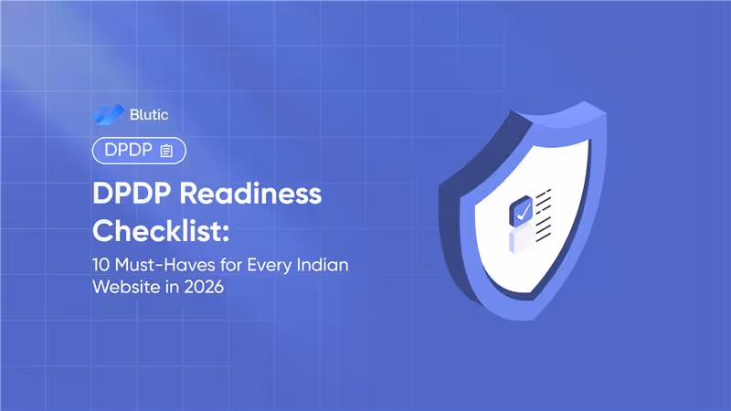 Blutic | DPDP Readiness Checklist: 10 Must Haves for Every Indian Website in 2026