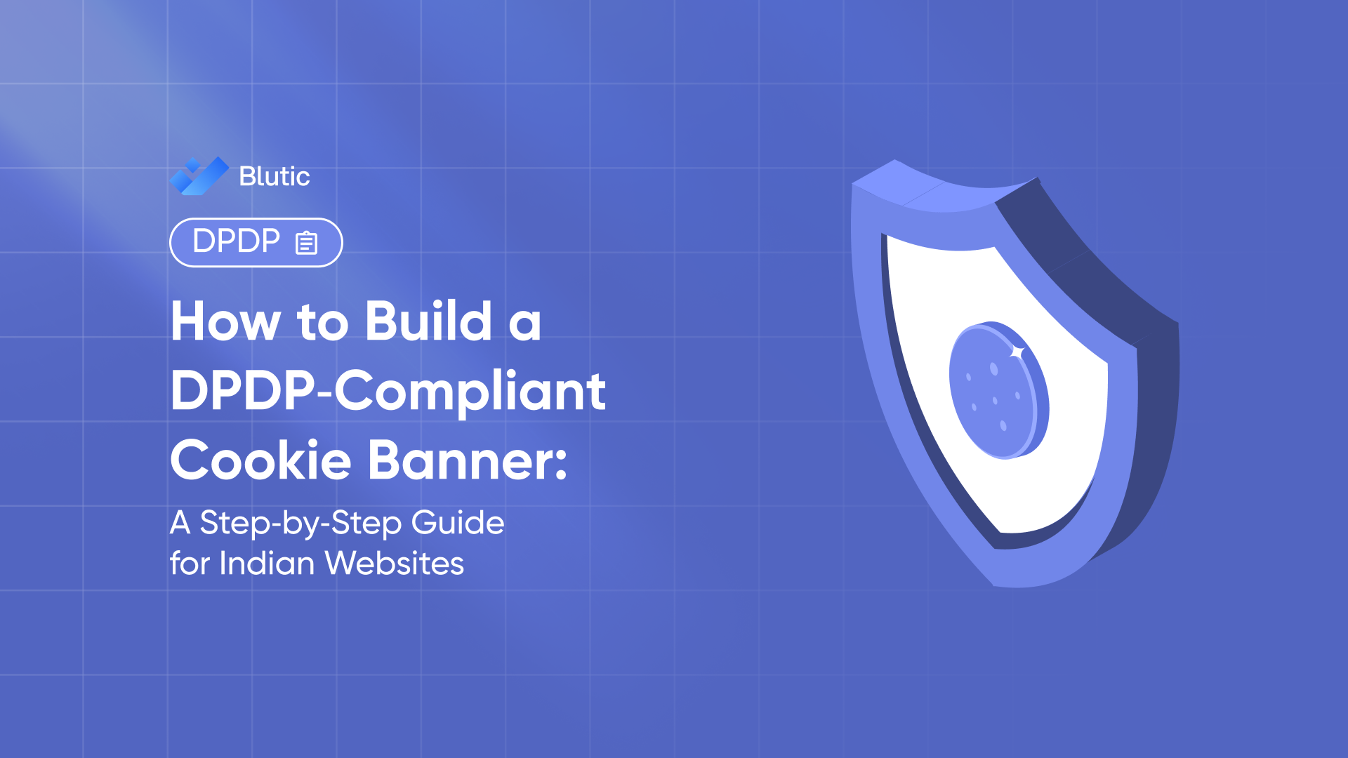 Blutic | How to Build a DPDP‑Compliant Cookie Banner