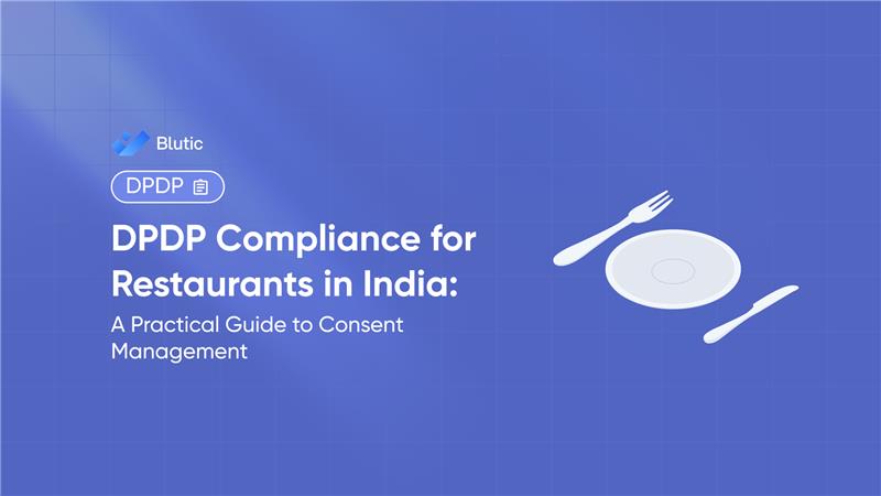 Blutic | DPDP Compliance for Restaurants in India | Consent Management Guide