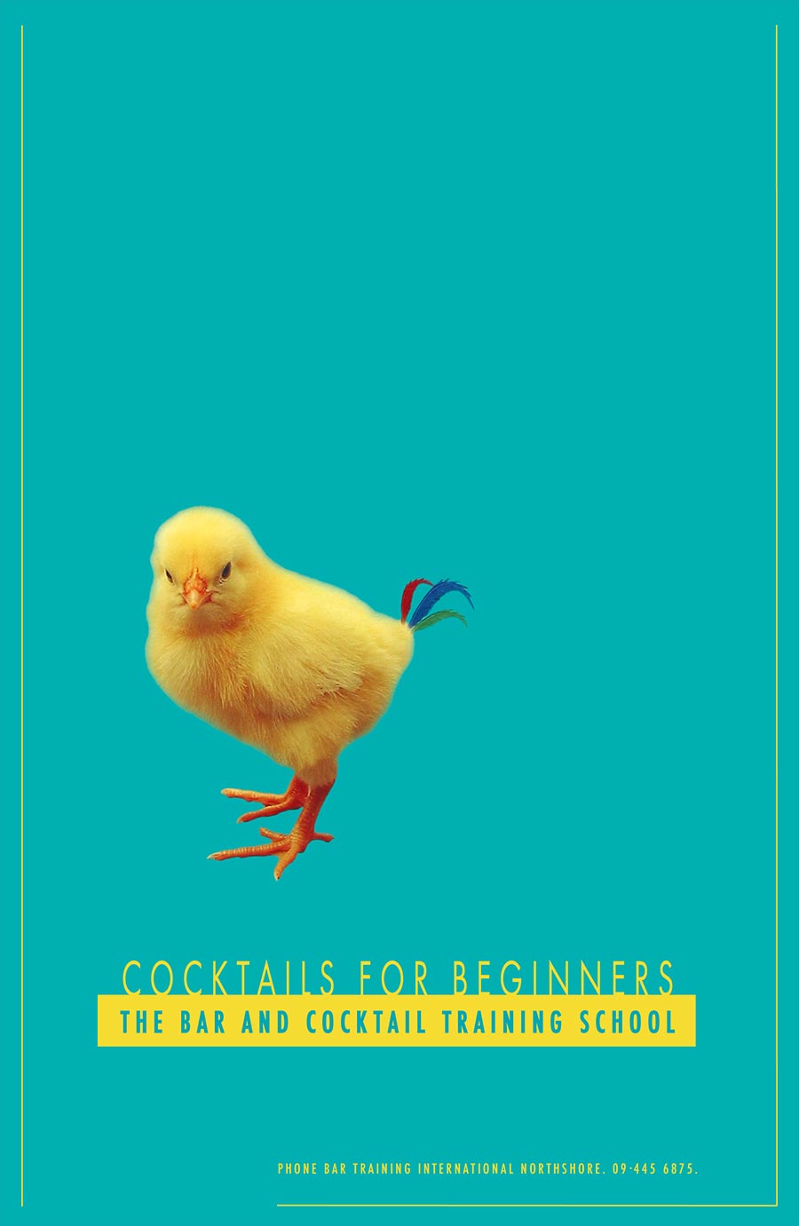 Baby chick with bright fancy tail feathers. Headline: Cocktails for beginners.  Ad for Bar & Cocktail Training School.