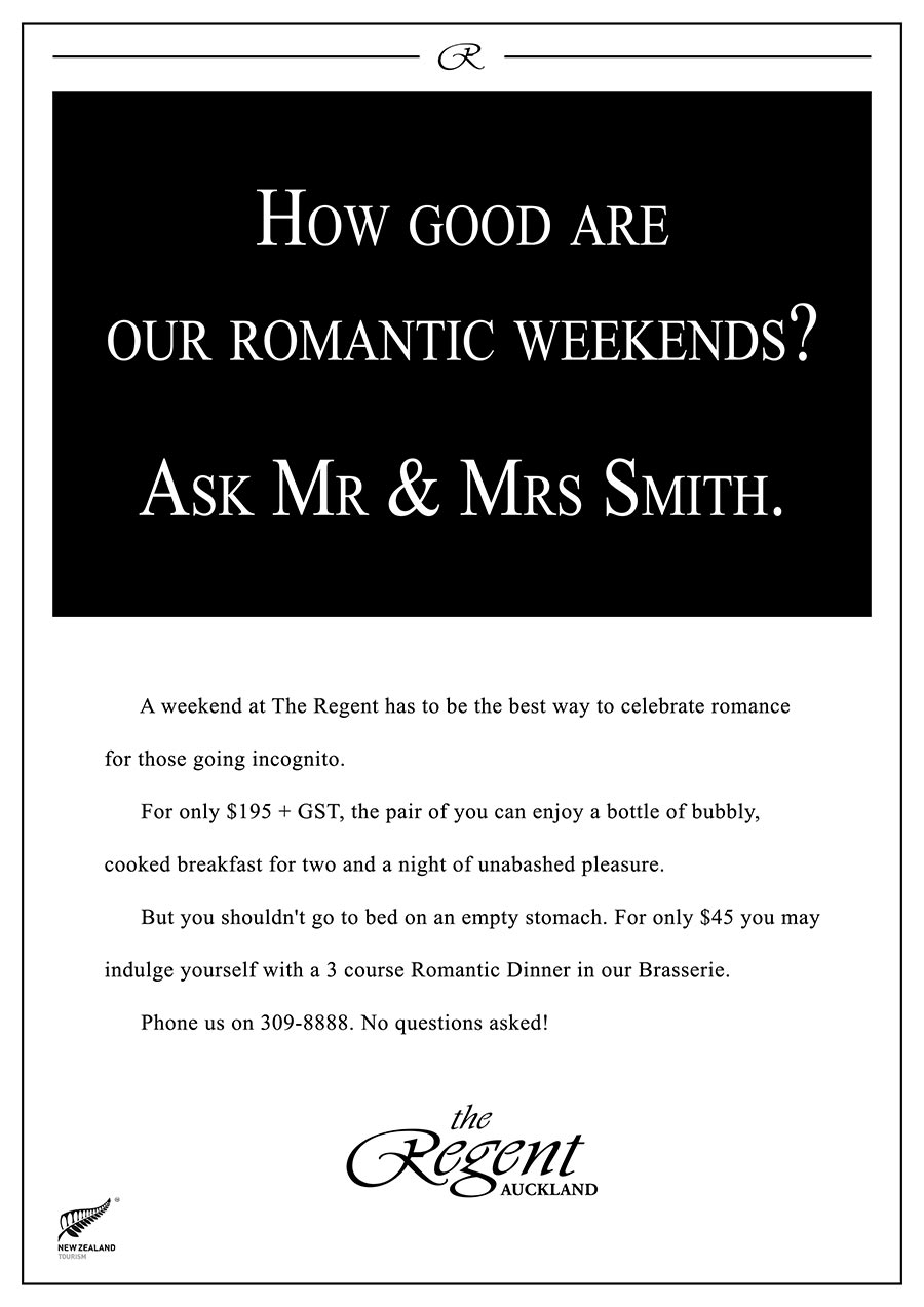 How good are our romantic weekends? Ask Mr & Mrs Smith. Ad for Regent Hotel.