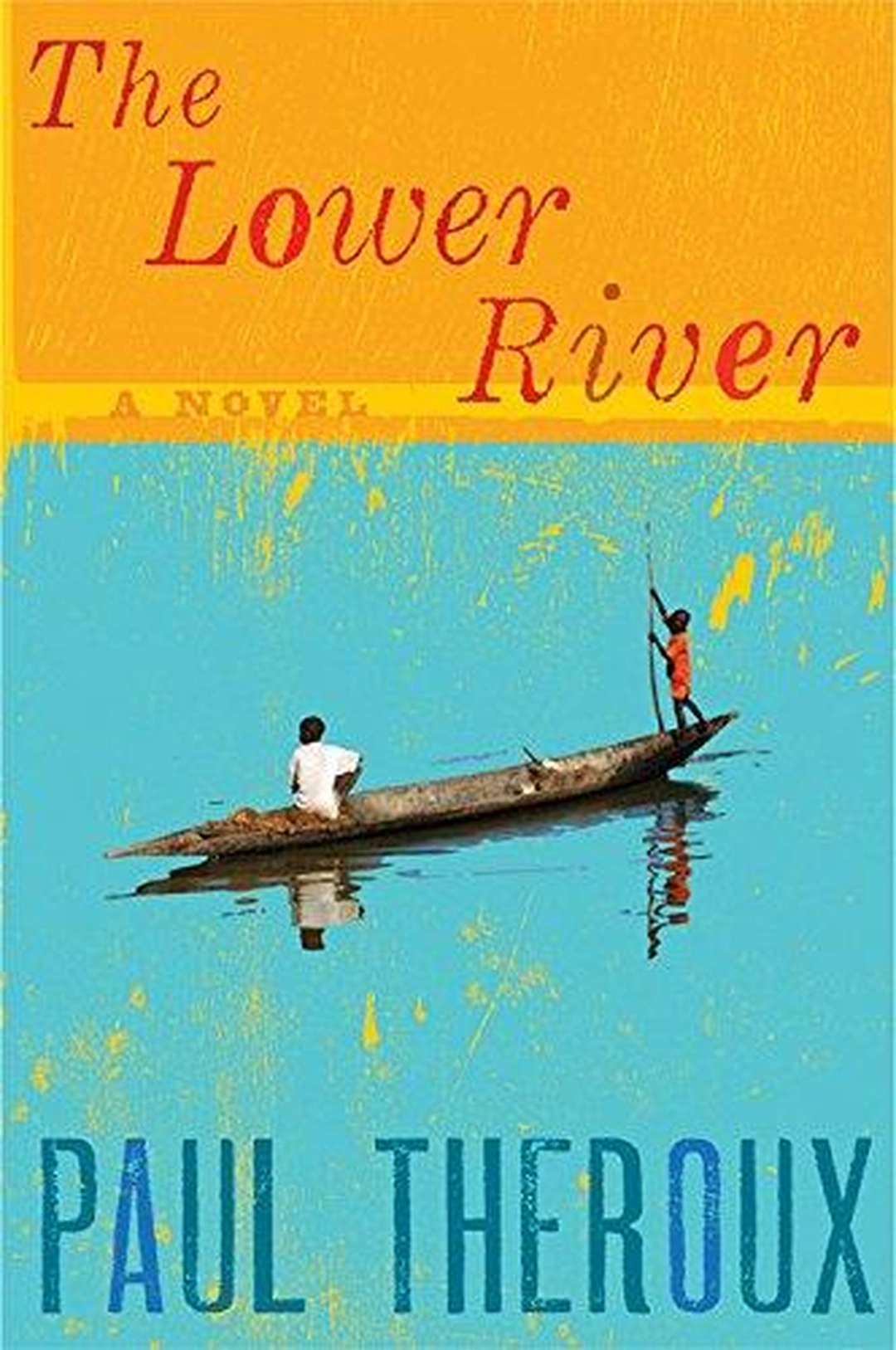 The Lower River, Paul Theroux, Published Houghton Mifflin Harcourt 2012