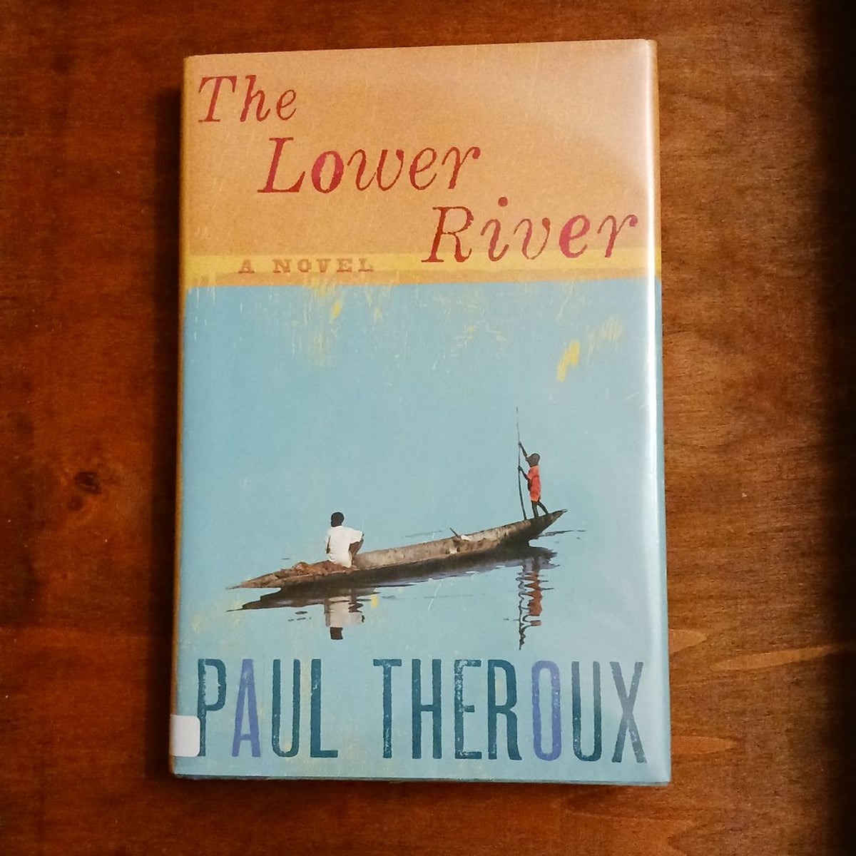 The Lower River, Paul Theroux. Houghton Mifflin Harcourt hardcover, 2012.