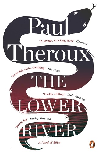 The Lower River, Paul Theroux. Penguin Books UK edition; a different jacket design from the Houghton Mifflin Harcourt edition reviewed here.