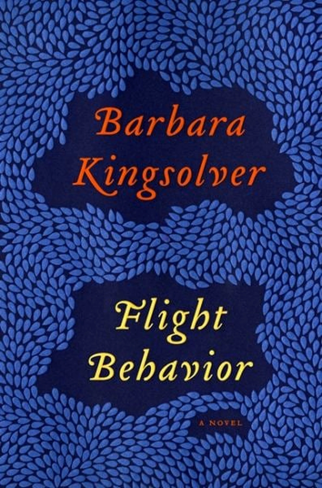 Cover of the first US edition of Flight Behavior by Barbara Kingsolver: the title in yellow and the author's name in orange over a dark navy pattern of pale blue leaf and teardrop shapes.