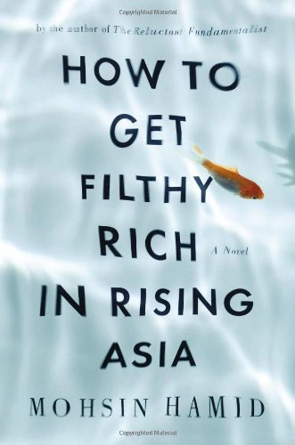 Cover of How to Get Filthy Rich in Rising Asia by Mohsin Hamid: the title in large black letters over rippling pale blue water with a small goldfish.