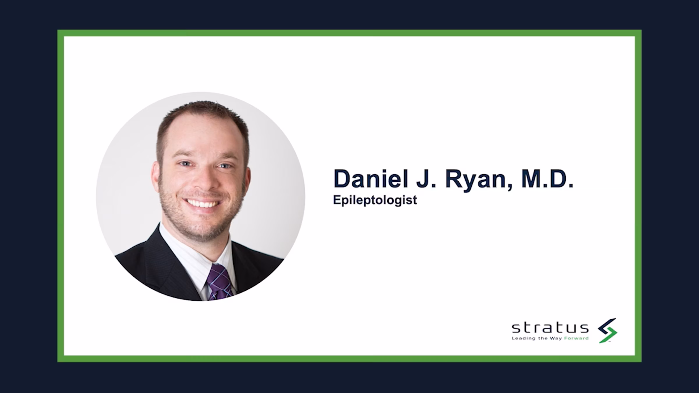 Smiling man in suit and purple tie identified as Daniel J. Ryan, M.D., Epileptologist, with Stratus logo.