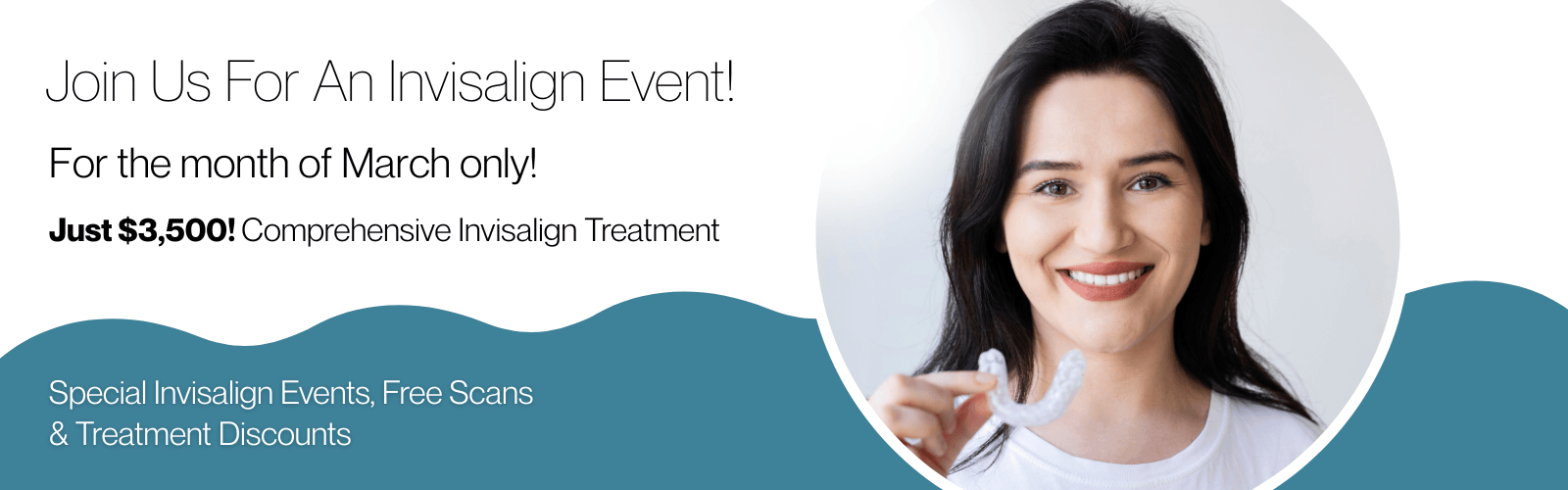 March Only Invisalign Event