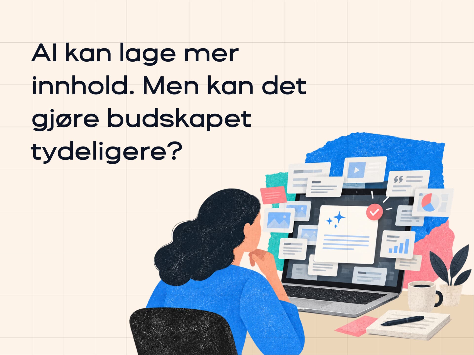 AI kan lage mer innhold. Men kan det gjøre budskapet tydeligere?