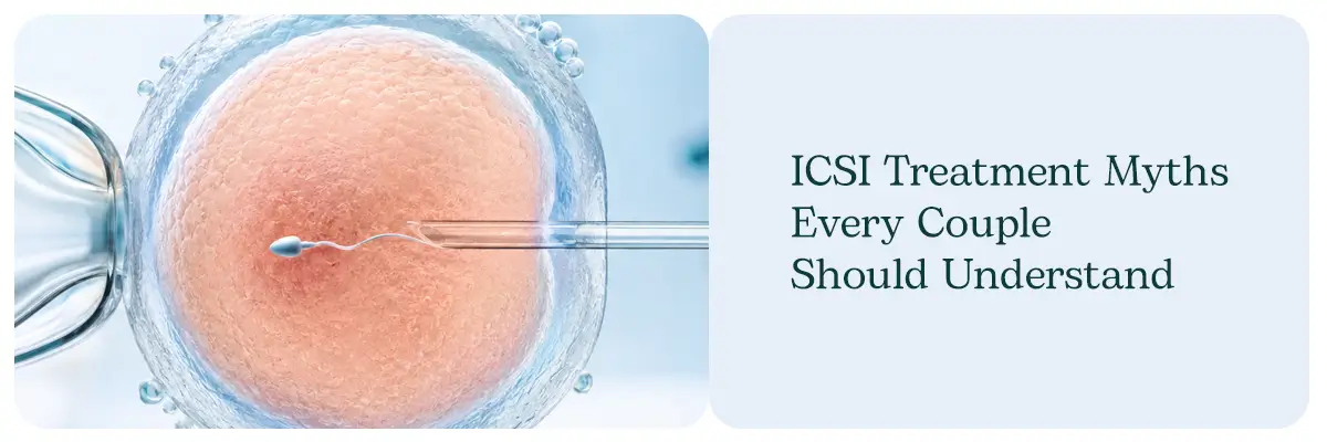 ICSI Treatment Myths