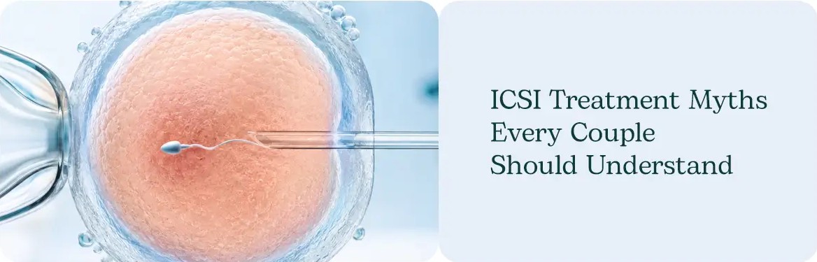 ICSI Treatment Myths