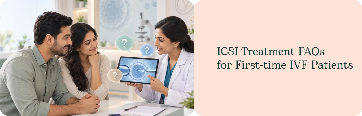 ICSI Treatment FAQs for First-time IVF Patients