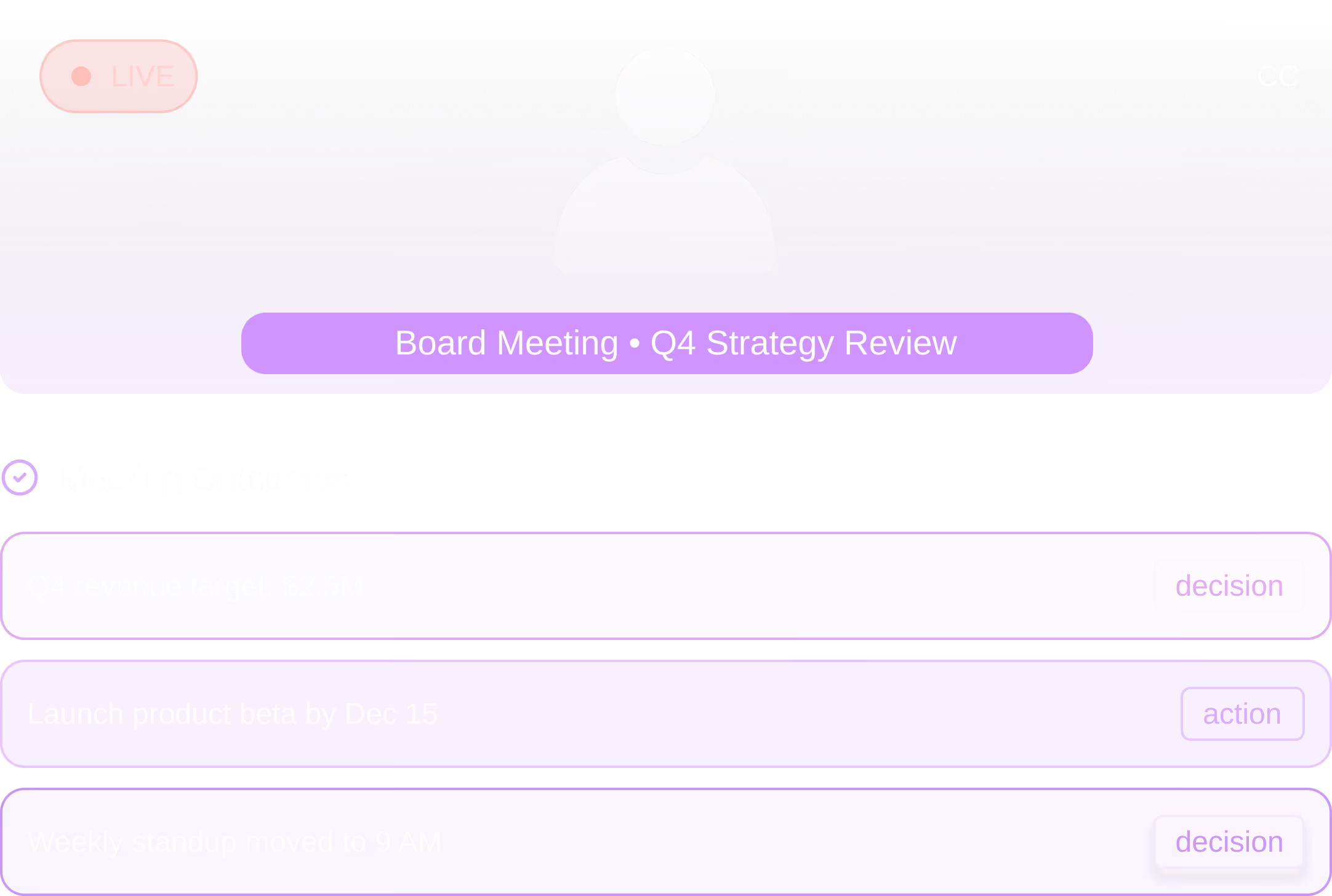 Live board meeting titled Q4 Strategy Review with meeting outcomes: Q4 revenue target $2.5M, launch product beta by Dec 15, and weekly standup moved to 9 AM.