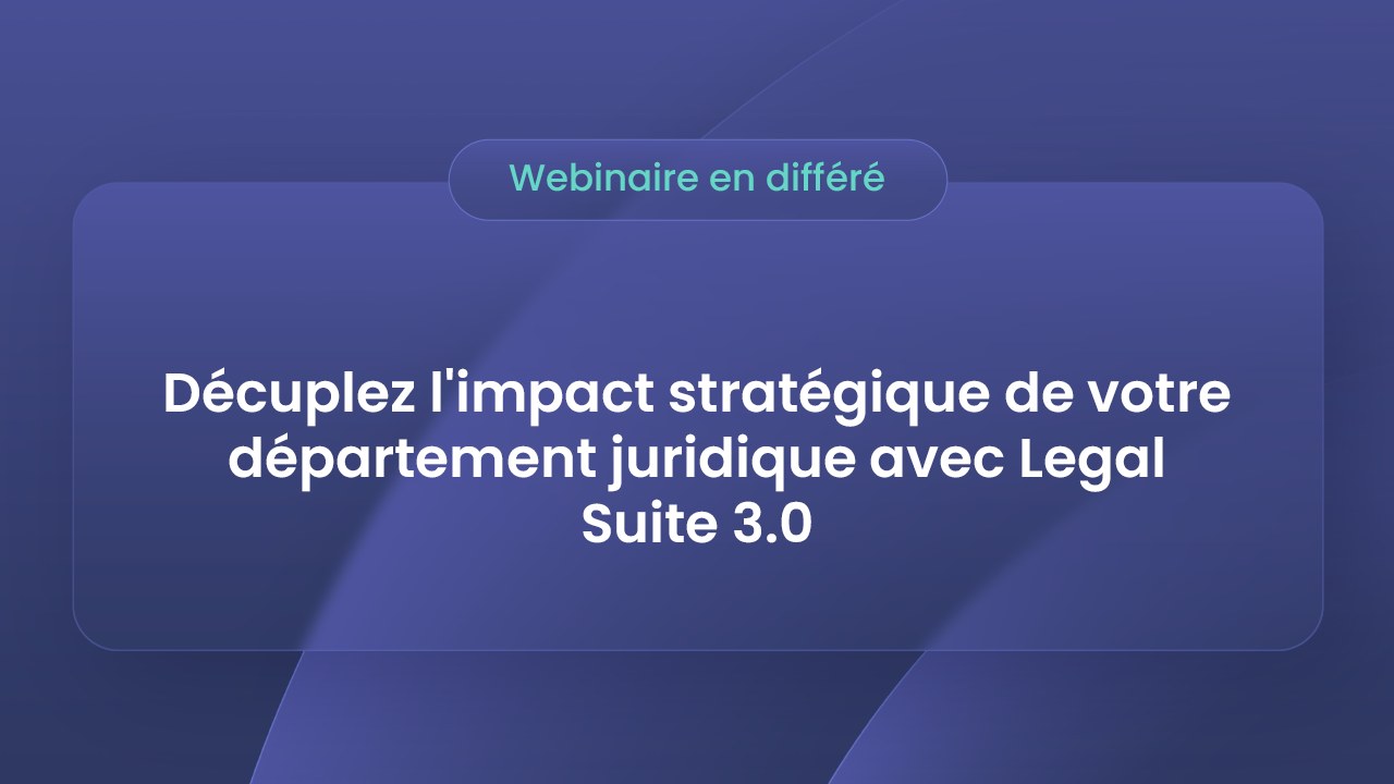 Voir le webinaire Décuplez l'impact stratégique de votre direction juridique