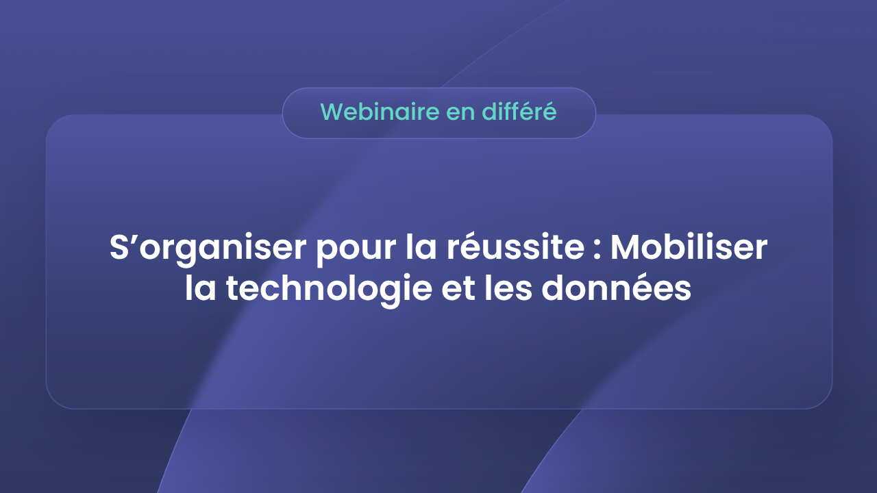 Webinaire en différé : Mobiliser la technologie et les données