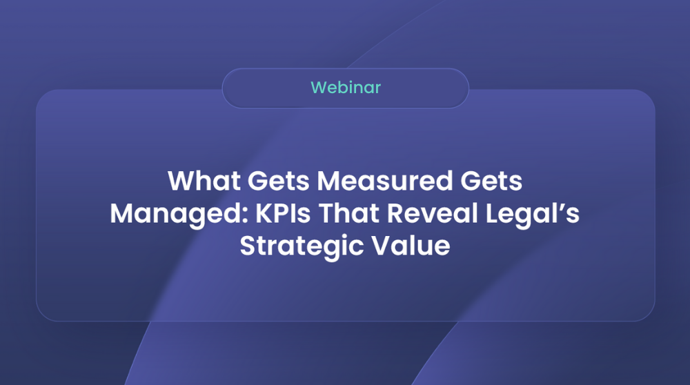 Watch the webinar "What Gets Measured Gets Managed: KPIs That Reveal Legal’s Strategic Value"