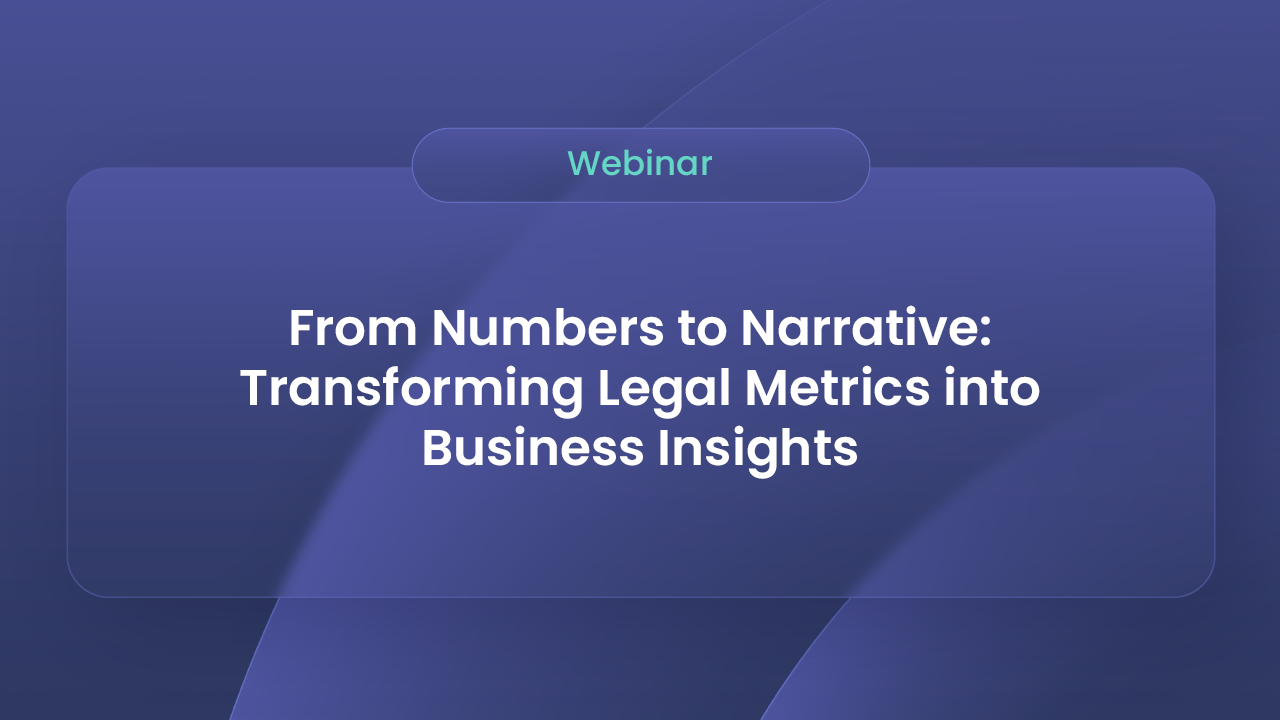 watch the on-demand webinar From Numbers to Narrative: Transforming Legal Metrics into Business Insights