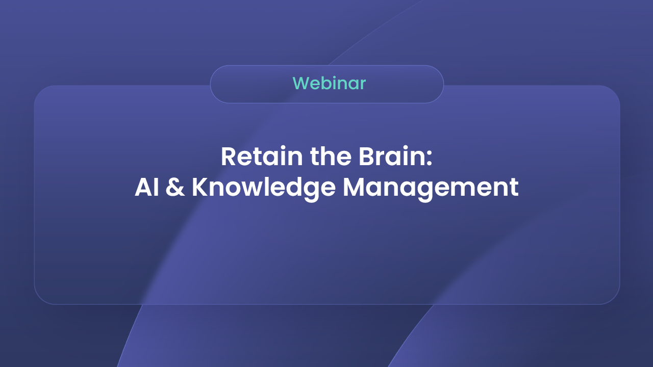 Watch the on demand webinar Retain the Brain: AI & Knowledge Management