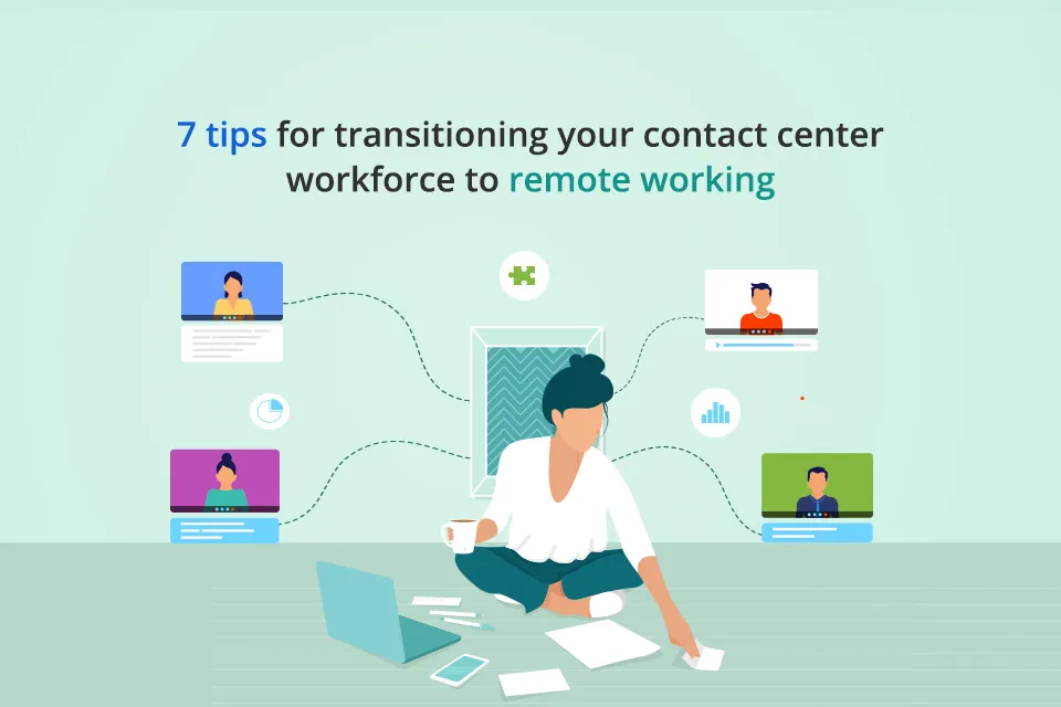 7 tips for transitioning your contact center workforce to remote working - MyOperator