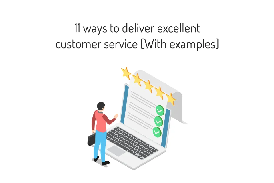 11 ways to deliver excellent customer service [With examples] - Guide by MyOperator
