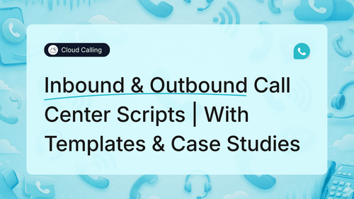 Inbound & Outbound Call Center Scripts | With Templates & Case Studies
