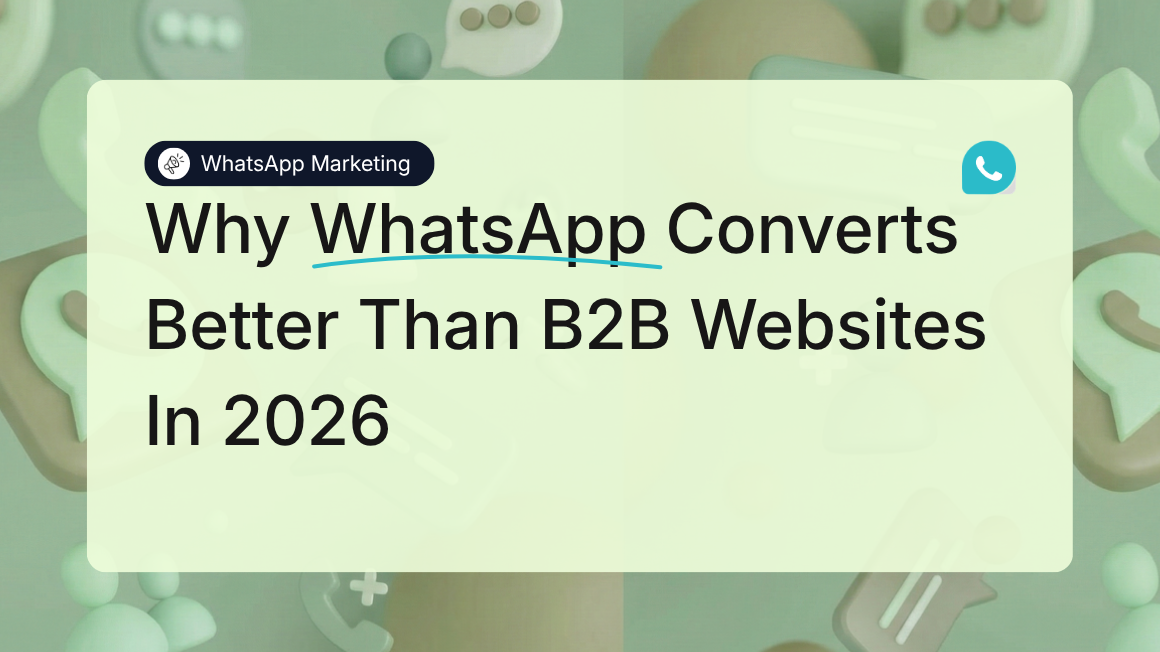 Why WhatsApp Converts Better Than B2B Websites In 2026