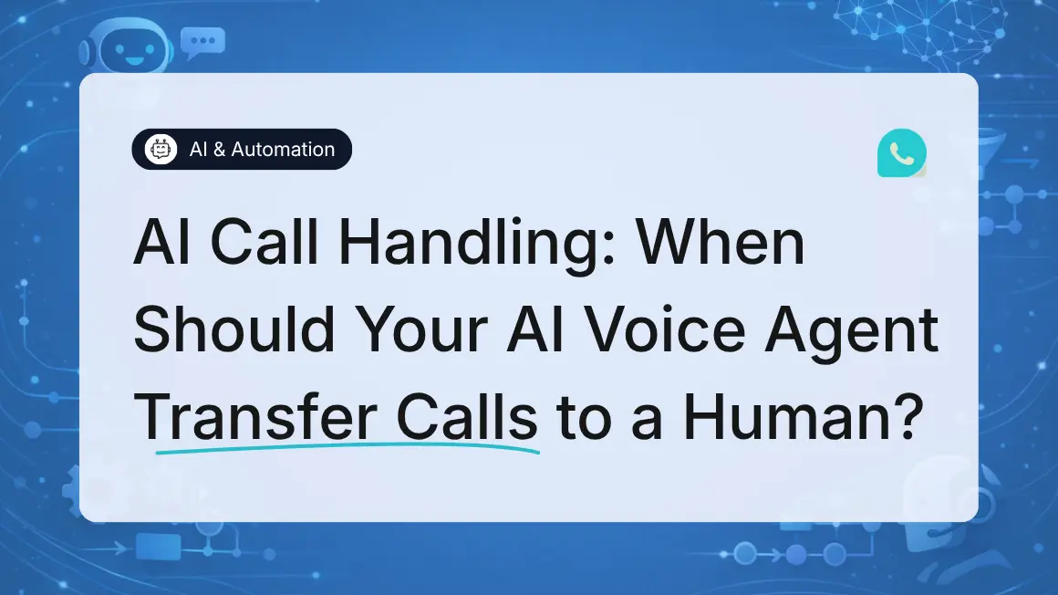 AI Call Handling: When Should Your AI Voice Agent Transfer Calls to a Human?