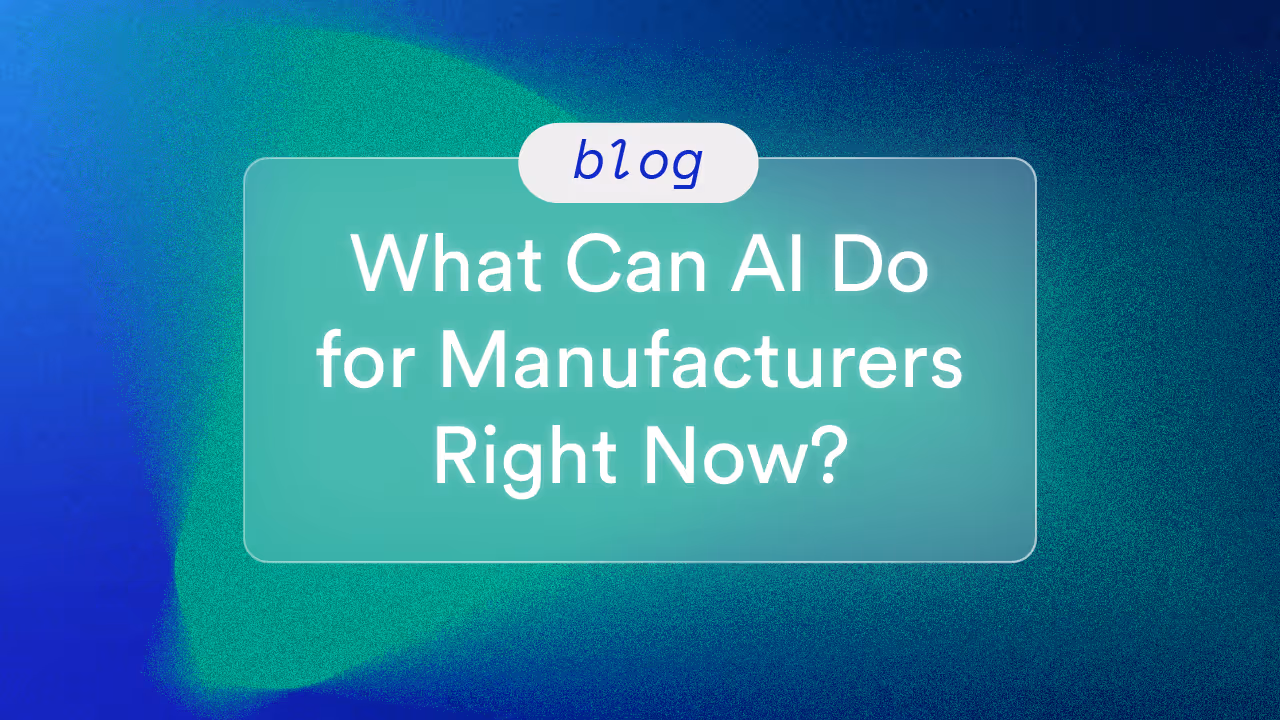 What Can AI Do for Manufacturers Right Now?