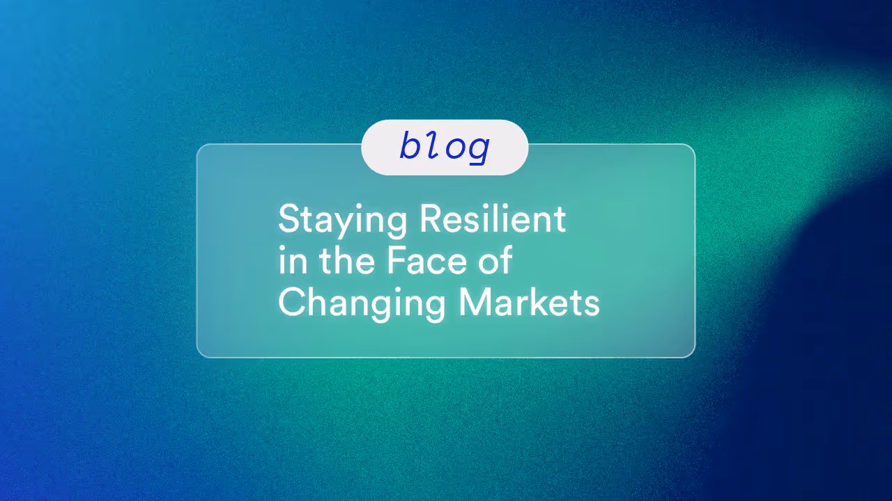 Staying Resilient in the Face of Changing Markets