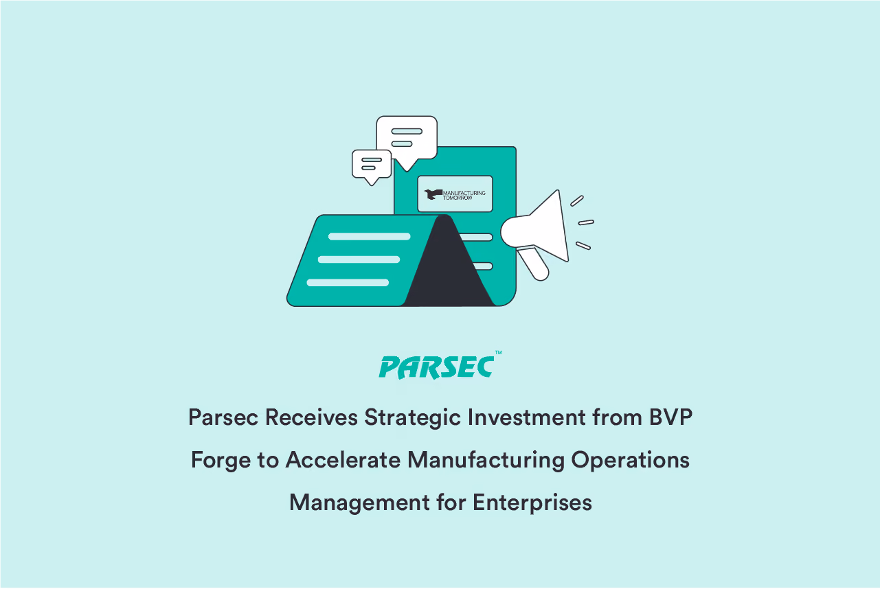 Parsec Receives Strategic Investment from BVP Forge to Accelerate Manufacturing Operations Management for Enterprises