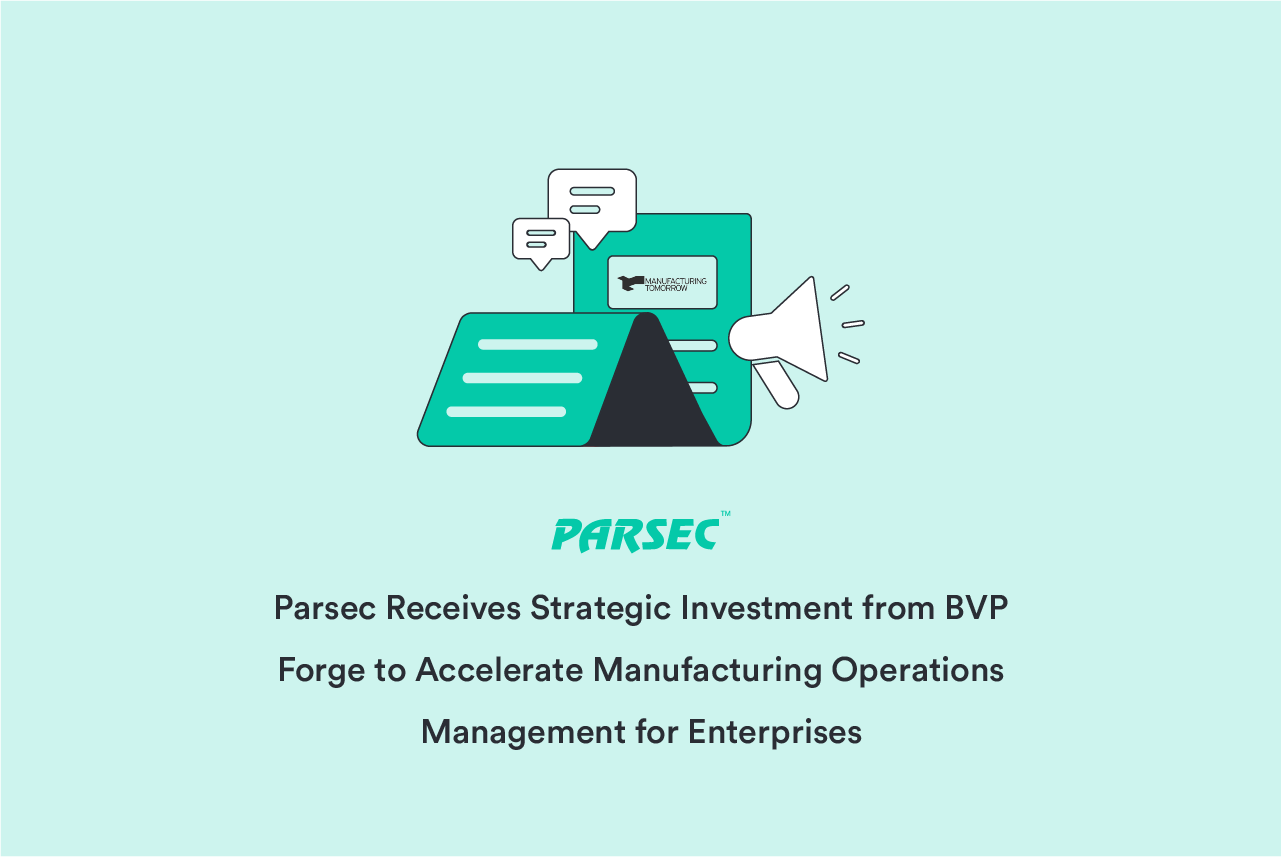 Parsec Receives Strategic Investment from BVP Forge to Accelerate Manufacturing Operations Management for Enterprises