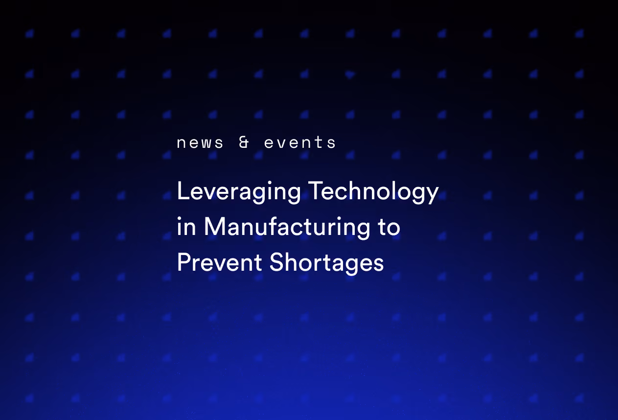 Leveraging Technology in Manufacturing to Prevent Shortages