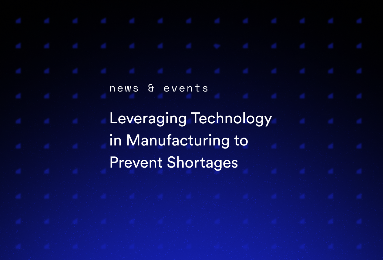 Leveraging Technology in Manufacturing to Prevent Shortages