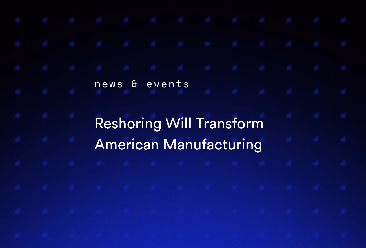 Reshoring Will Transform American Manufacturing