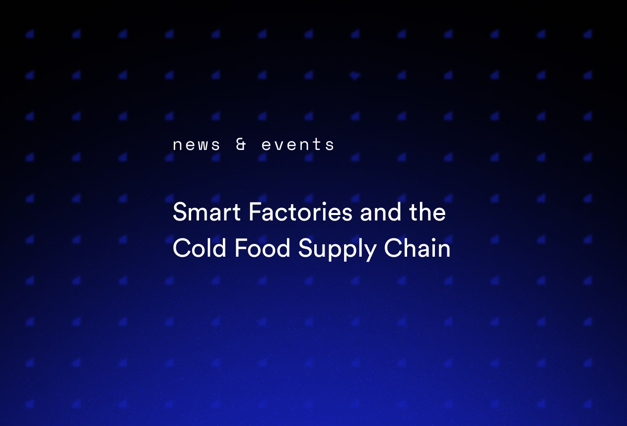Smart Factories and the Cold Food Supply Chain