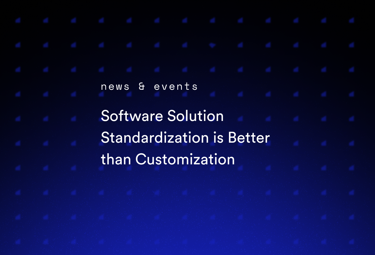Software Solution Standardization is Better than Customization