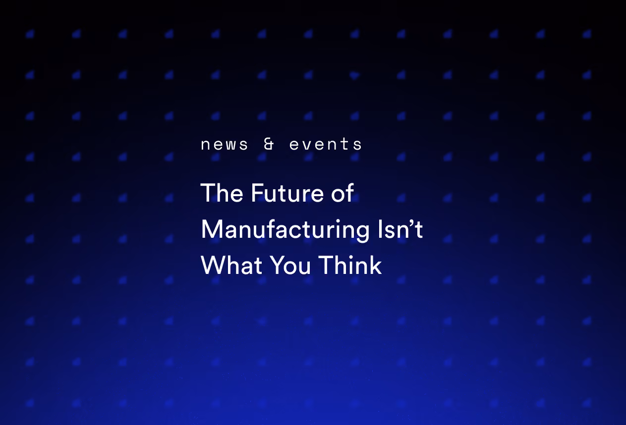 The Future of Manufacturing Isn’t What You Think