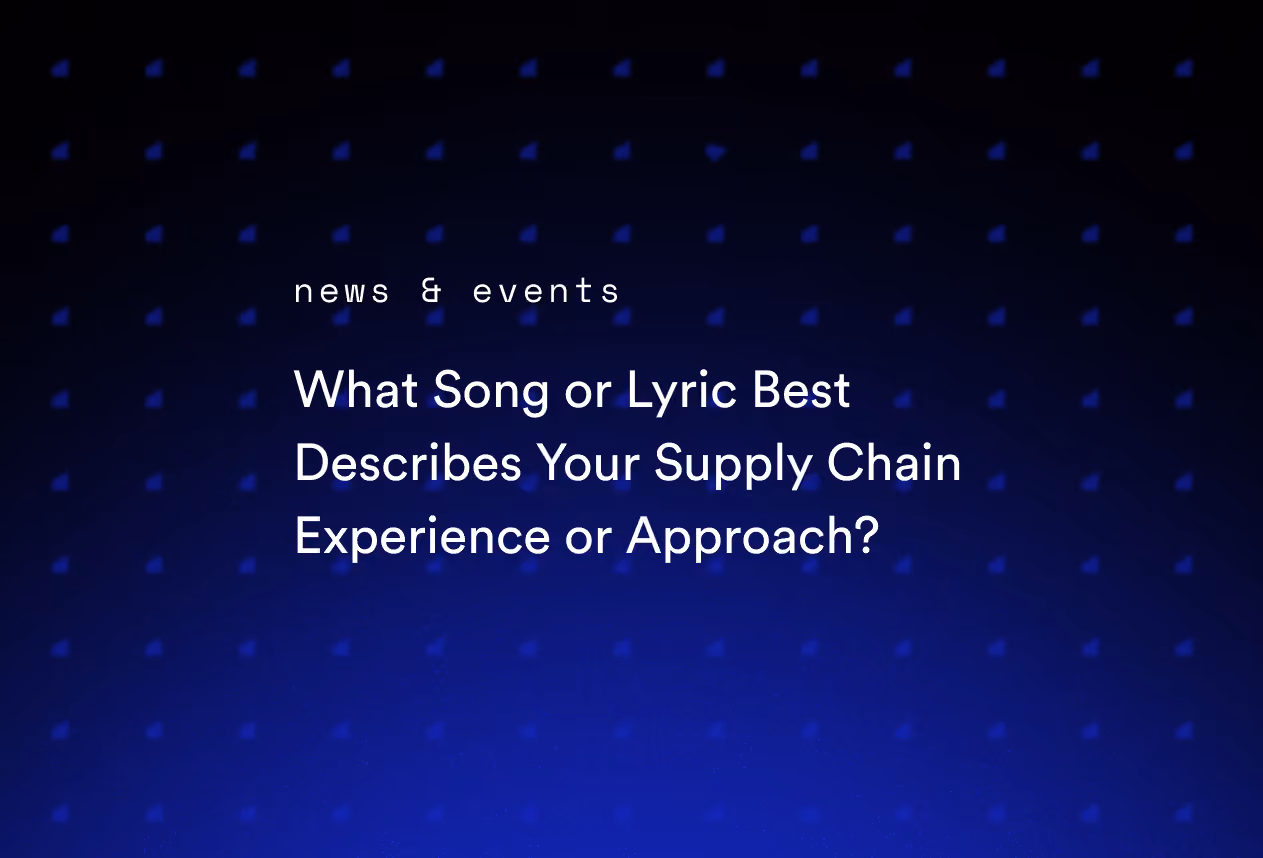 What Song or Lyric Best Describes Your Supply Chain Experience or Approach?