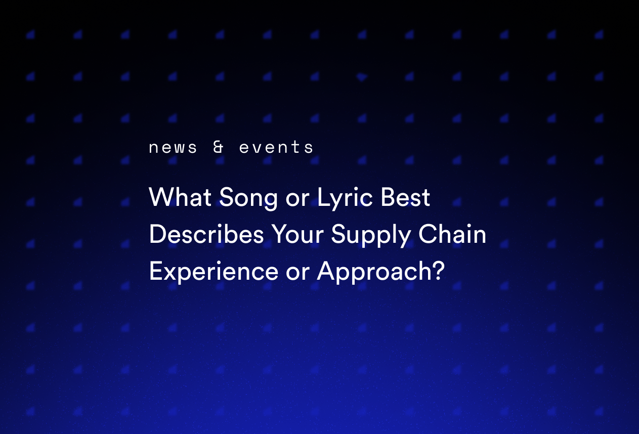 What Song or Lyric Best Describes Your Supply Chain Experience or Approach?