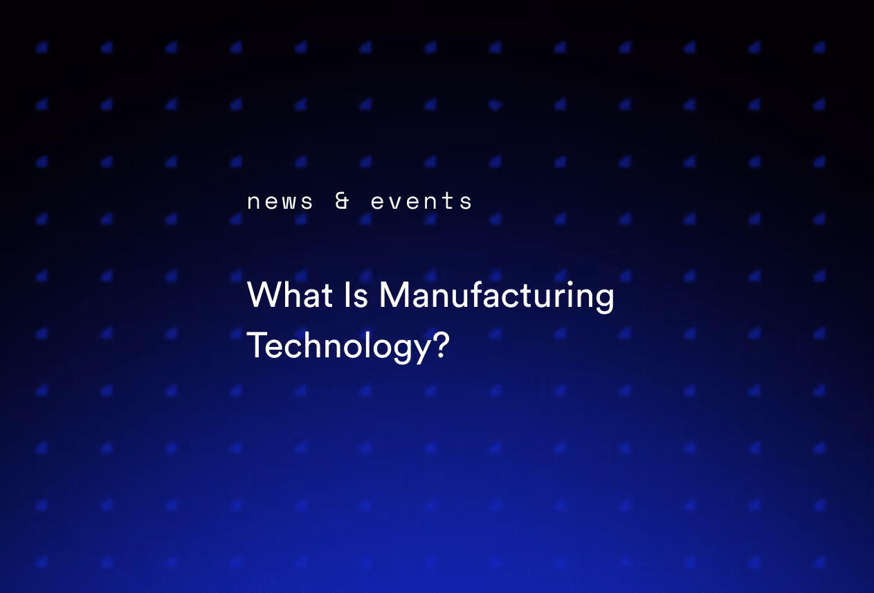 What Is Manufacturing Technology?