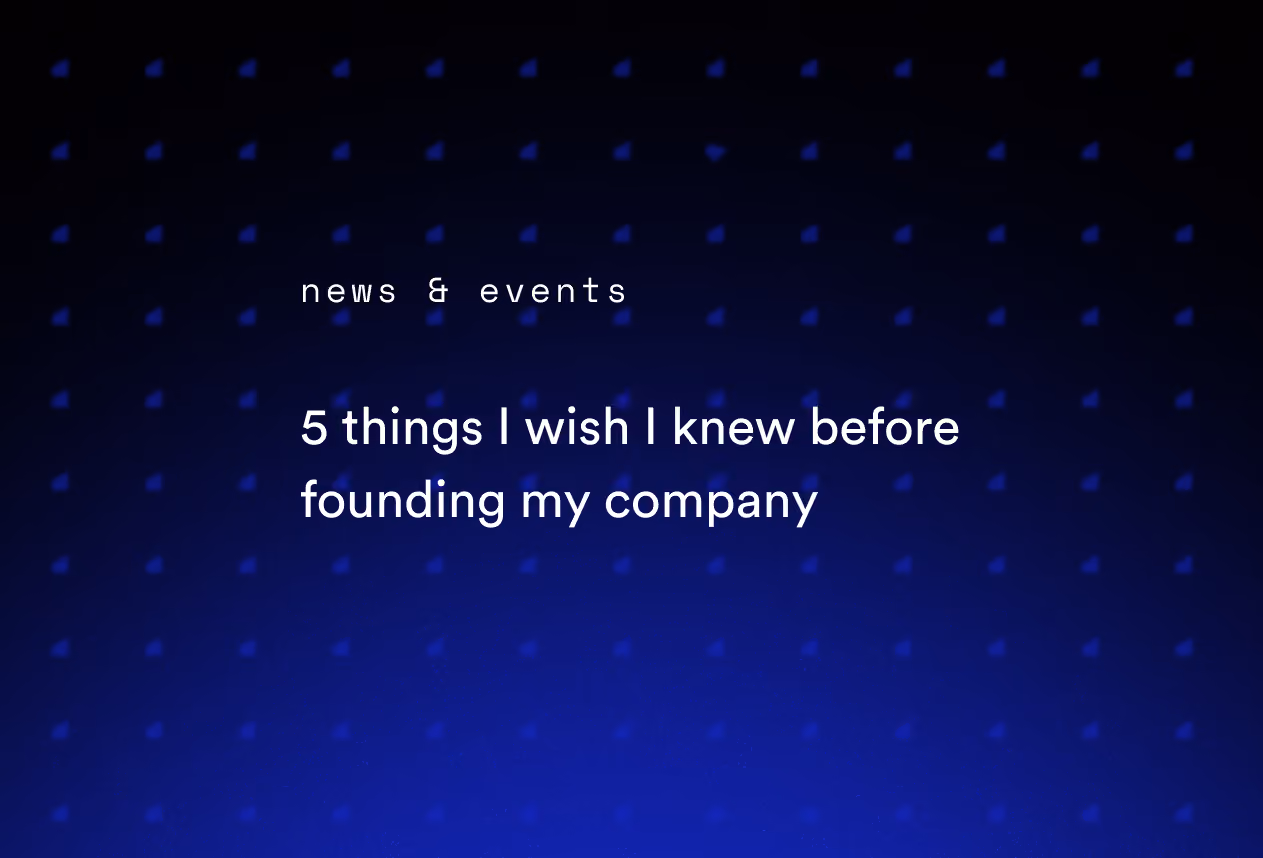 5 things I wish I knew before founding my company