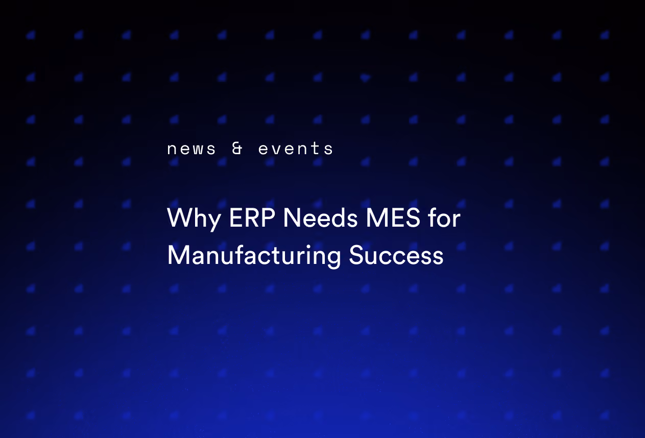 Why ERP Needs MES for Manufacturing Success