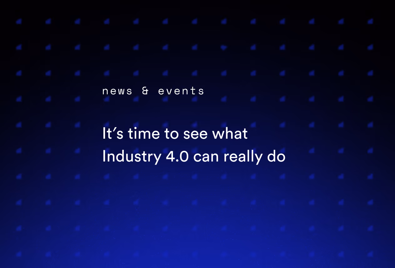 It’s Time to See What Industry 4.0 Can Really Do