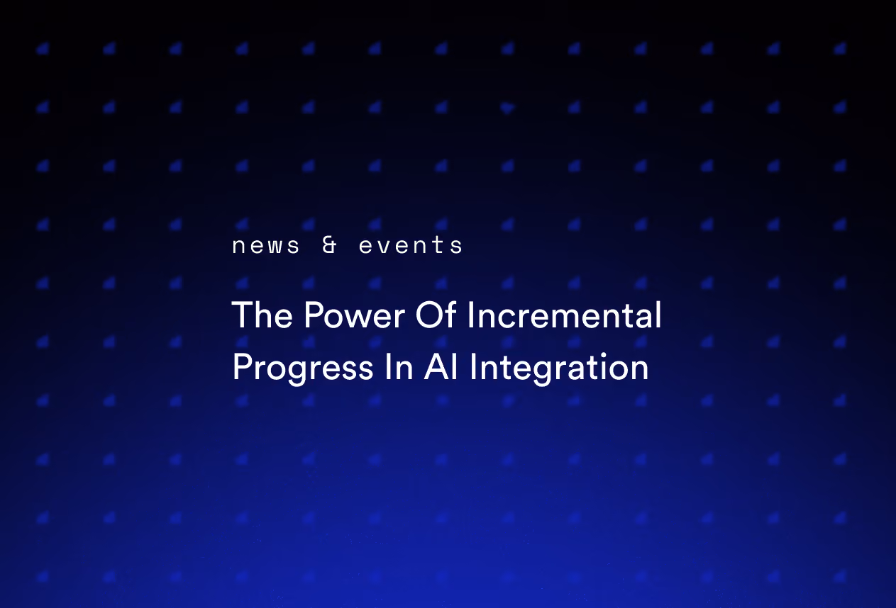 The Power Of Incremental Progress In AI Integration