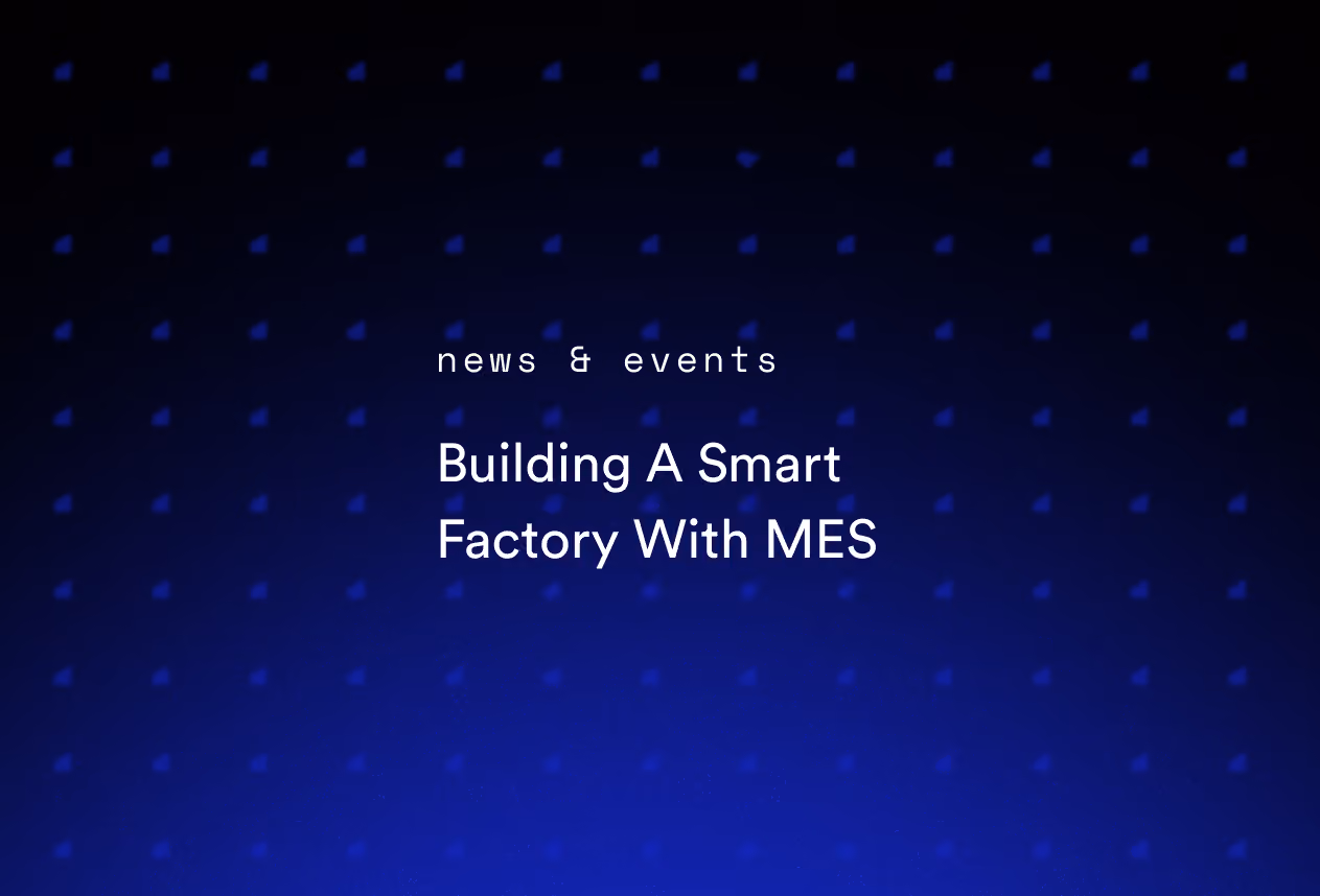 Building A Smart Factory With MES