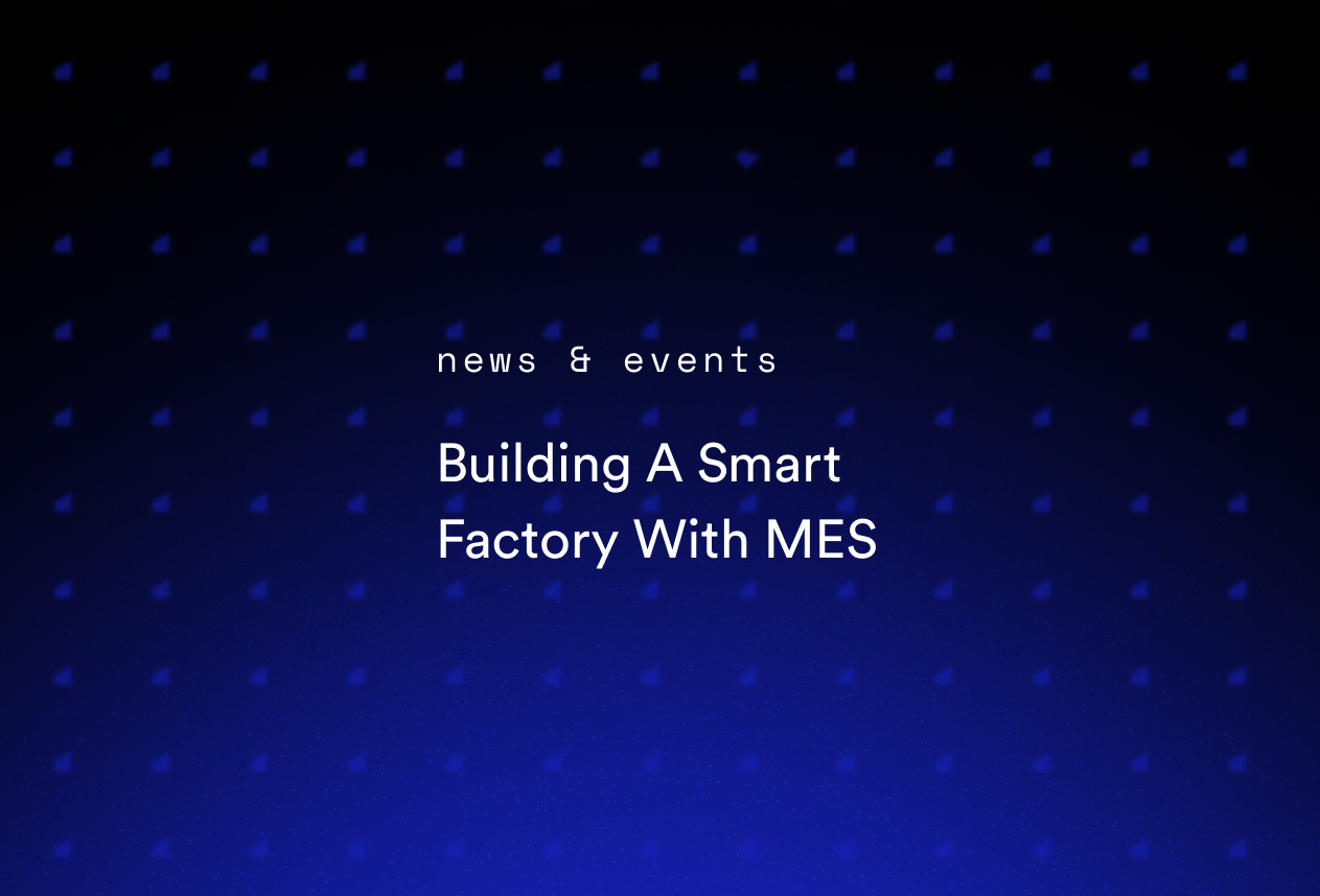 Building A Smart Factory With MES
