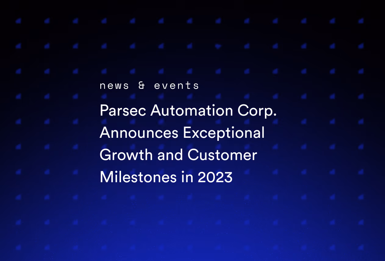 Parsec Automation Corp. Announces Exceptional Growth and Customer Milestones in 2023, Setting New Industry Standards