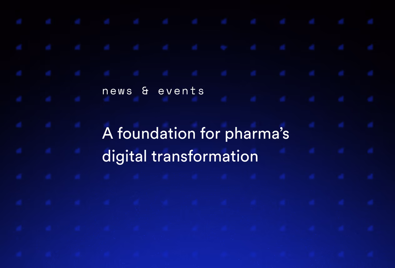 A Foundation for Pharma’s Digital Transformation