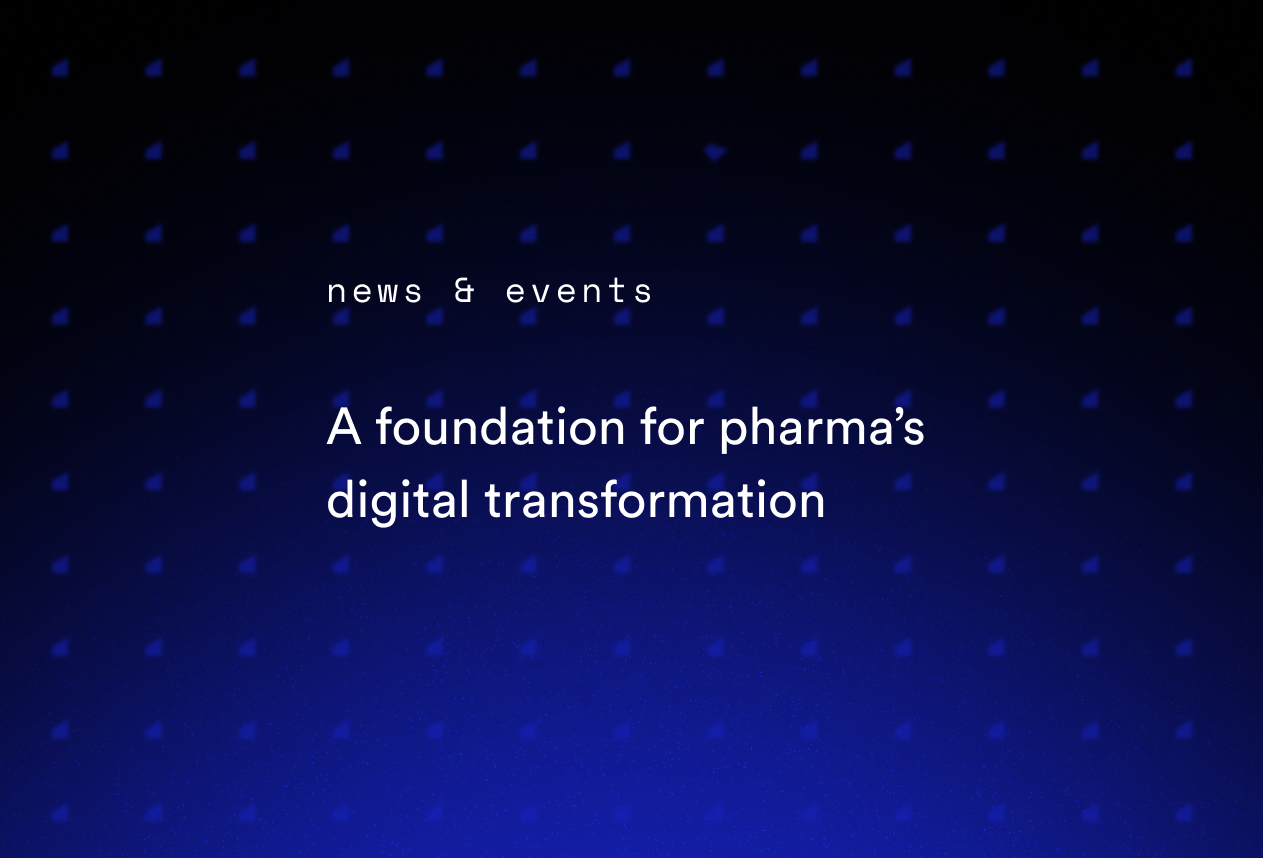 A Foundation for Pharma’s Digital Transformation